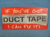 Decorative Metal Sign - “If you've Got Duct Tape I can Fix it!” - 10 ¾” x 5 ¼”