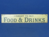 Metal Sign “I Forgot to Buy Food & Drinks” 3 1/2” T x 19 1/2” L – 2 drilled holes for easy mounting
