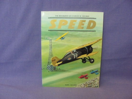 Speed Airplane Book – Biography of Charles W. Holman – Soft Cover – 87 Pages