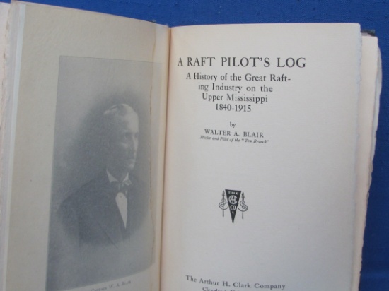 Autographed 1930 Hardcover Book “A Raft Pilot's Log – A History of Rafting Industry on the Upper Mis