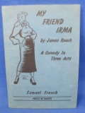 “My Friend Irma” by James Reach A Comedy in Three Acts - © 1951 Based on the CBS Radio Series