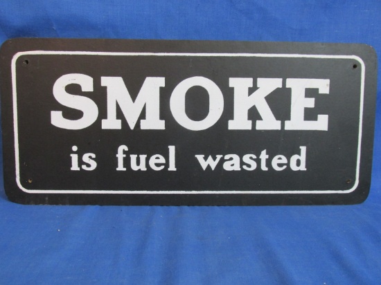 “Smoke is Fuel Wasted” Sign – 6 3/4” T x 15” L