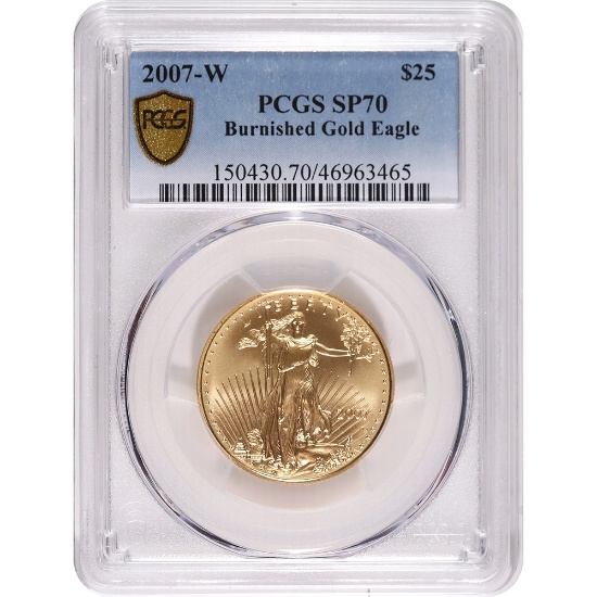 Certified Burnished American $25 Gold Eagle 2007-W SP70 PCGS