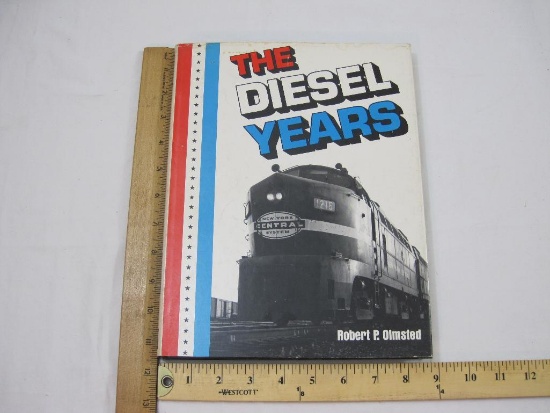 The Diesel Years Hardcover Book by Robert P Olmsted, 1975 Golden West Books, 160 pages, 2 lbs