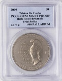 2009 Tristan Da Cunha High Relief Palladium Coin PCGS Gem Matt Proof