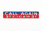 NOS 1930s Call Again 5-cent Cigars single-sided tin general store sign.
