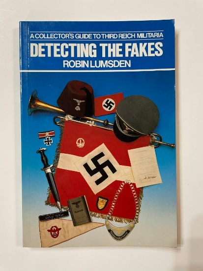 Detecting the Fakes; A Collector's Guide to the Third Reich Militaria