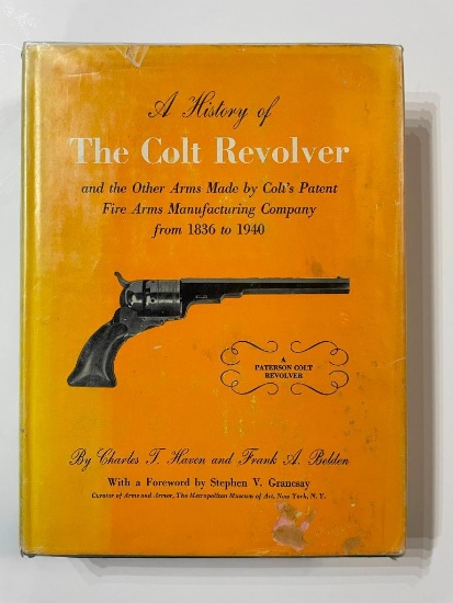 A History of The Colt Revolver and the Other Arms Made by Colt's Patent Fire Arms Manufacturing