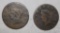 LOT OF TWO CULL LARGE CENTS (2 COINS)