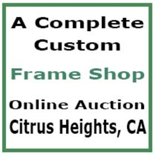 Custom Frame Shop - Citrus Heights, CA - Auction