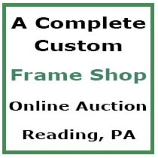 Custom Frame Shop - Reading, PA - Online Auction