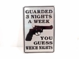 GUARDED 3 NIGHTS A WEEK FUNNY EMBOSSED METAL SIGN
