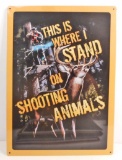 SHOOTING ANIMALS EMBOSSED METAL SIGN