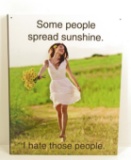 SOME PEOPLE SPREAD SUNSHINE FUNNY METAL SIGN
