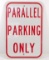 PARALLEL PARKING ONLY METAL SIGN - 12