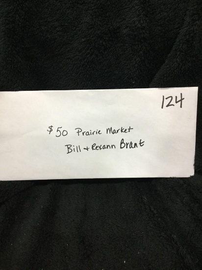 $50 gift card to Prairie Market (Donated by: Bill & Rexann Brant)