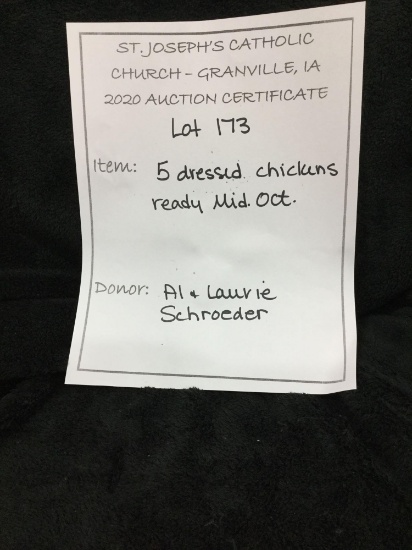 5 dressed chickens (Donated by: Al & Laurie Schroeder)