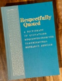 Respectfully Quoted: A Dictionary of Quotations Requested from the Congressional Research Service...