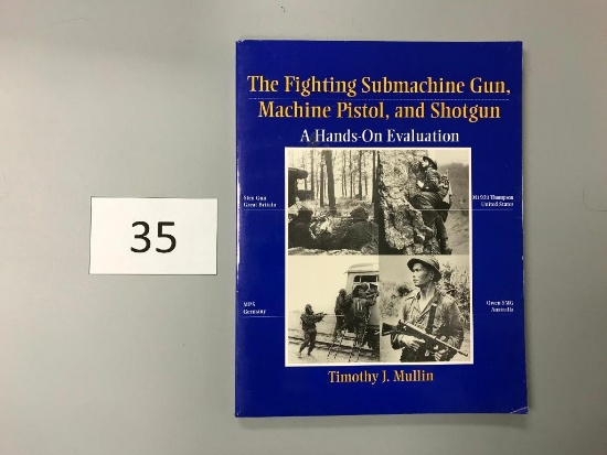 The Fighting Submachine Gun, Machine Pistol, And Shotgun By Timothy Mullin