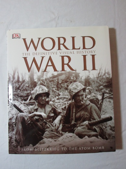 World War II:  The Definitive Visual History From Blitzkrieg  to the Atom Bomb