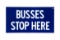 Busses Stop Here Porcelain Flange Sign