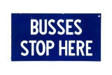 Busses Stop Here Porcelain Flange Sign