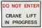 Do Not Enter Crane Lift In Progress Sign