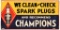 We Clean & Check Spark Plugs Champions w/Logo Metal Sign