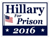 Imagine This Yard Sign Hillary for Prison - $20 MSRP