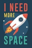 I Need More Space Rocket Launching Into Outer Space Art Print Cool Wall Decor Art $7.99 MSRP