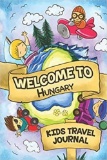 Welcome To Hungary Kids Travel Journal, $8.99