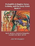Pedophilia and Empire: Satan, Sodomy, and the Deep State Book 4 (9798591431501) $28.23 MSRP