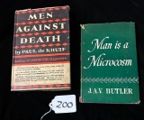 MEN AGAINST DEATH BY PAUL DE KRUIF 1933 & MAN IS A MICROCOSM BY J.A.V. BUTLER 1951