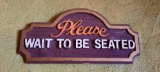 Please Wait To Be Seated 17in Wide
