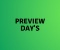 PREVIEW DAYS