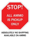 Absolutely No Shipping Available on Ammo. Pickup Only!