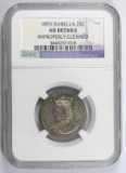 1893 Isabella Quarter Certfied NGC AU