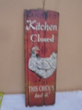 Kitchen Clsoed This Chicks Had It Sign