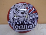 No Tools Loaned Metal Button Sign