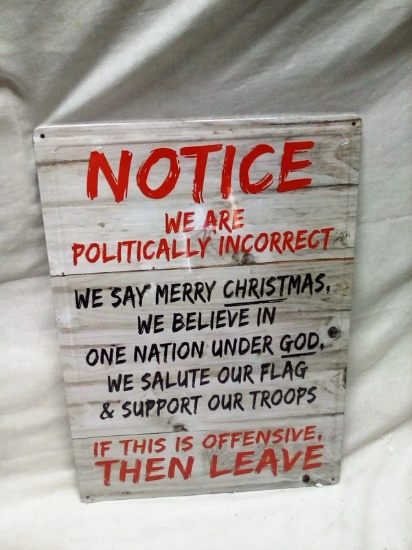 12"x17" Metal Sign Still in factory plastic "Politically Incorrect"