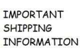 IMPORTANT SHIPPING INFORMATION!!