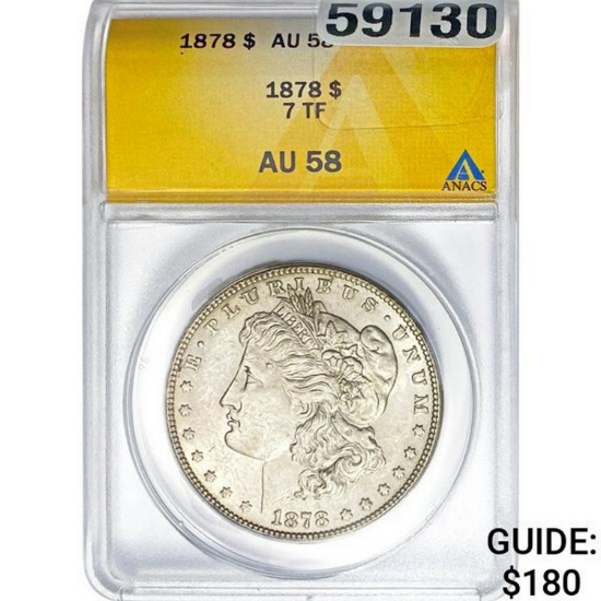 1878 Morgan Dollar 7TF ANACS AU58