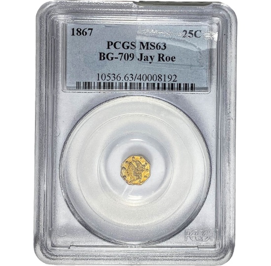 1867 Gold 25C BG-709 PCGS MS63
