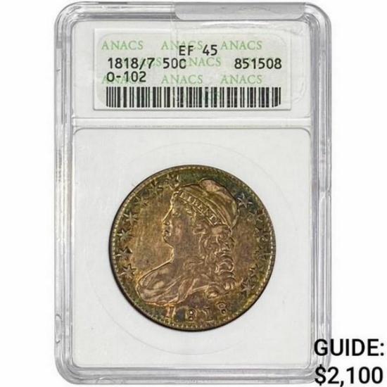 1818/ 7 Capped Bust Half Dollar ANACS EF45 O-102