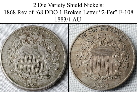 2 Shield Nickel Die Varieties - 1868 Rev of '68 DDO & Broken Letter F-108 Two-Fer, 1883/1 ? AU;