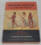 George Catlin Old Frontier Harold Mccracken 1st Ed