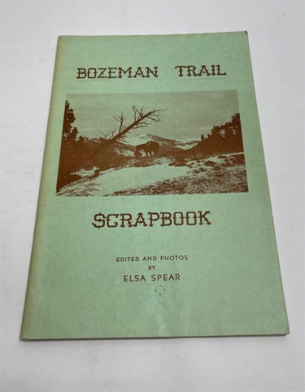 Bozeman Trail Scrapbook Elsa Spear Signed 1st 1967