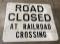 Road Closed At Railroad Crossing Sign