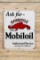 Ask for Gargoyle Mobil Authorized Service Single Sided Porcelain Sign TAC 9.5