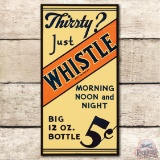 1939 Thirsty? Just Whistle 5¢ Metal Sign TAC 8.75